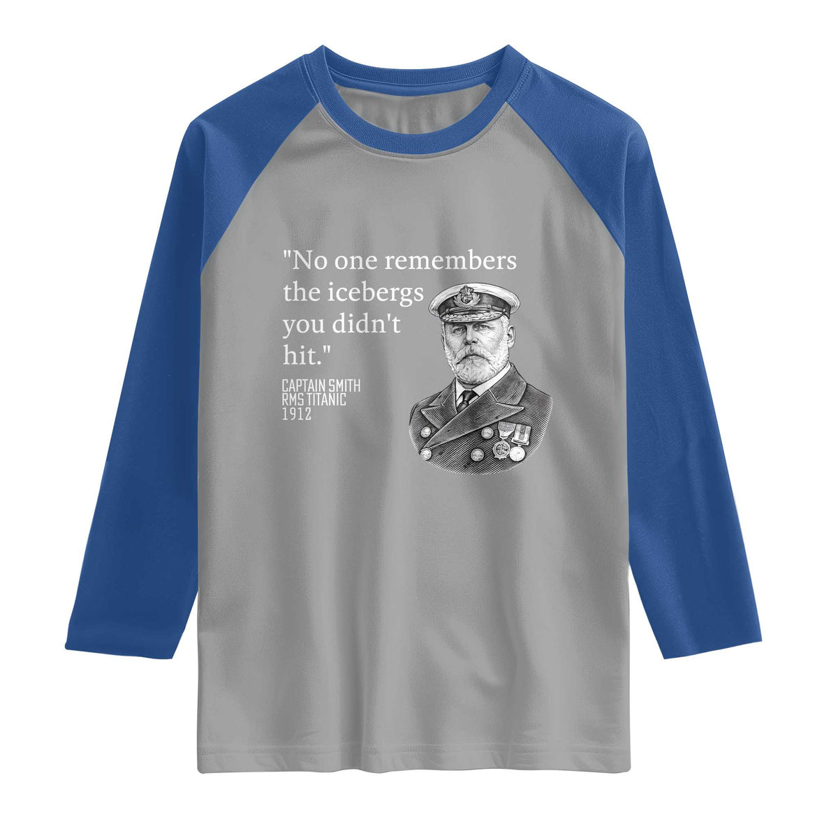 Funny Vintage Ship Captain Saying Raglan Shirt No One Remembers the Icebergs You Did Not Hit Dark Humor TS02 Sport Gray Royal Print Your Wear