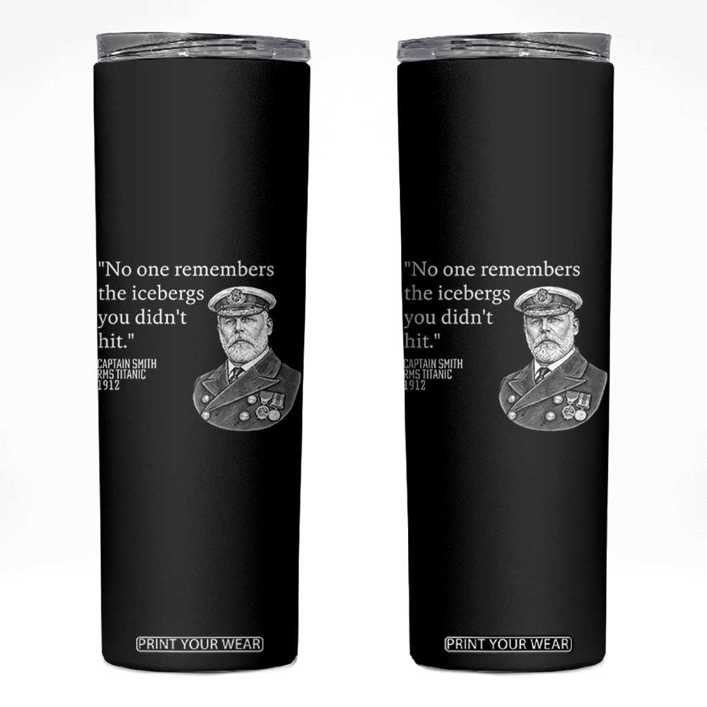 Funny Vintage Ship Captain Saying Skinny Tumbler No One Remembers the Icebergs You Did Not Hit Dark Humor TS02 Black Print Your Wear