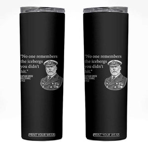 Funny Vintage Ship Captain Saying Skinny Tumbler No One Remembers the Icebergs You Did Not Hit Dark Humor TS02 Black Print Your Wear