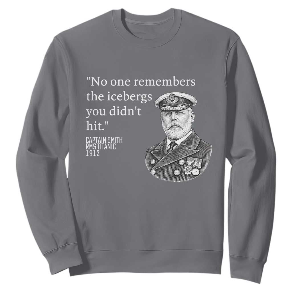 Funny Vintage Ship Captain Saying Sweatshirt No One Remembers the Icebergs You Did Not Hit Dark Humor TS02 Charcoal Print Your Wear