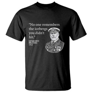 Funny Vintage Ship Captain Saying T Shirt No One Remembers the Icebergs You Did Not Hit Dark Humor TS02 Black Print Your Wear