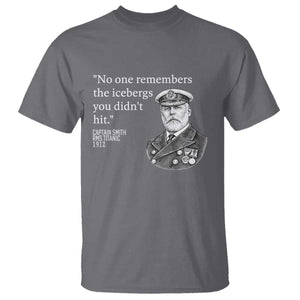 Funny Vintage Ship Captain Saying T Shirt No One Remembers the Icebergs You Did Not Hit Dark Humor TS02 Charcoal Print Your Wear