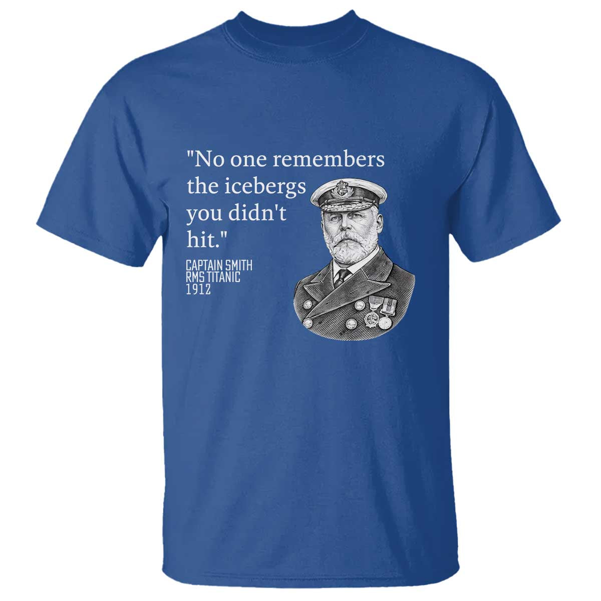 Funny Vintage Ship Captain Saying T Shirt No One Remembers the Icebergs You Did Not Hit Dark Humor TS02 Royal Blue Print Your Wear