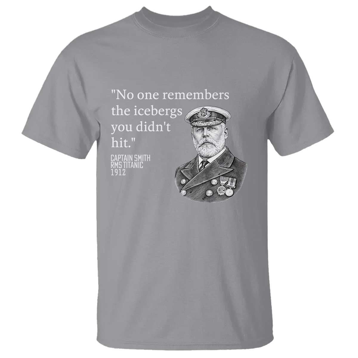 Funny Vintage Ship Captain Saying T Shirt No One Remembers the Icebergs You Did Not Hit Dark Humor TS02 Sport Gray Print Your Wear