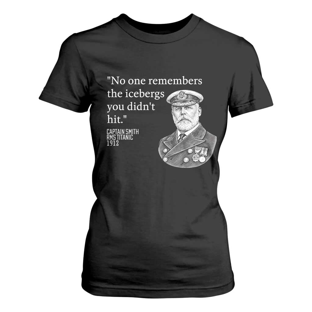 Funny Vintage Ship Captain Saying T Shirt For Women No One Remembers the Icebergs You Did Not Hit Dark Humor TS02 Black Print Your Wear