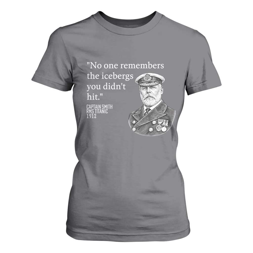 Funny Vintage Ship Captain Saying T Shirt For Women No One Remembers the Icebergs You Did Not Hit Dark Humor TS02 Charcoal Print Your Wear