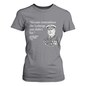 Funny Vintage Ship Captain Saying T Shirt For Women No One Remembers the Icebergs You Did Not Hit Dark Humor TS02 Charcoal Print Your Wear