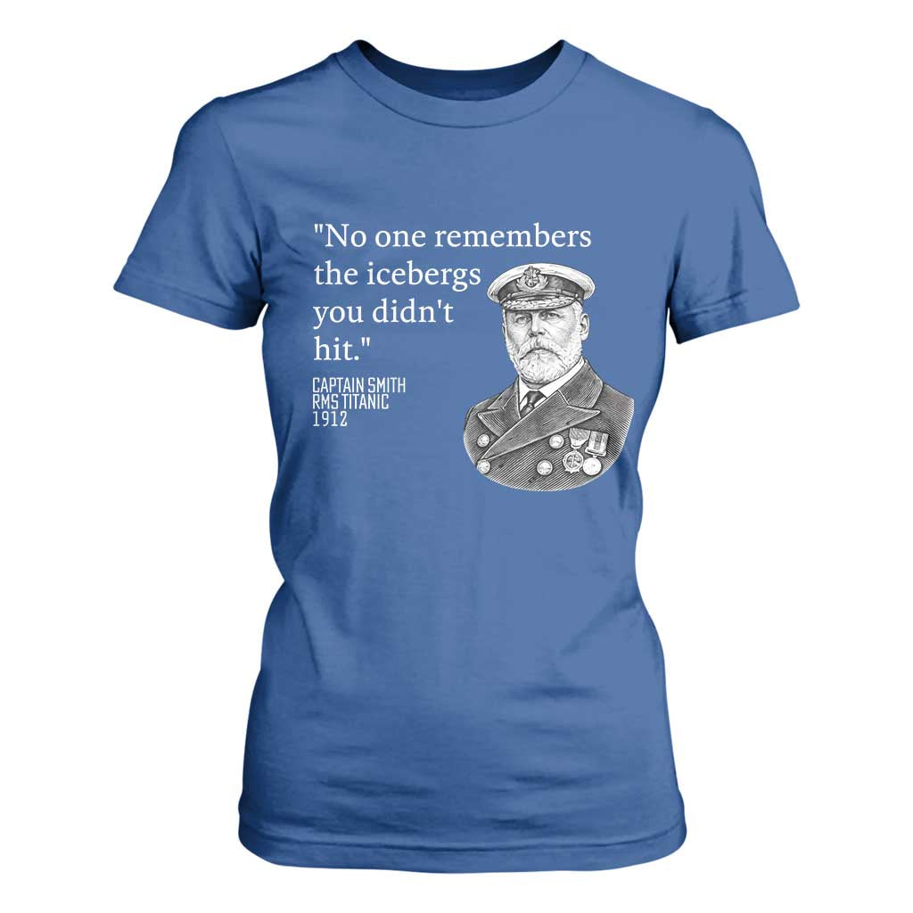 Funny Vintage Ship Captain Saying T Shirt For Women No One Remembers the Icebergs You Did Not Hit Dark Humor TS02 Royal Blue Print Your Wear