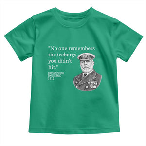 Funny Vintage Ship Captain Saying Toddler T Shirt No One Remembers the Icebergs You Did Not Hit Dark Humor TS02 Irish Green Print Your Wear