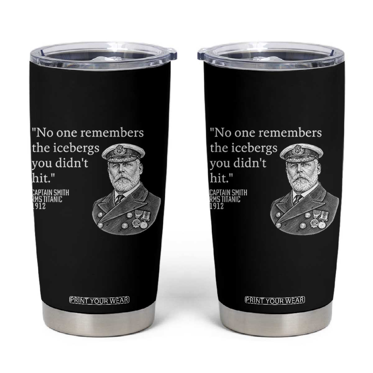 Funny Vintage Ship Captain Saying Tumbler Cup No One Remembers the Icebergs You Did Not Hit Dark Humor TS02 Black Print Your Wear