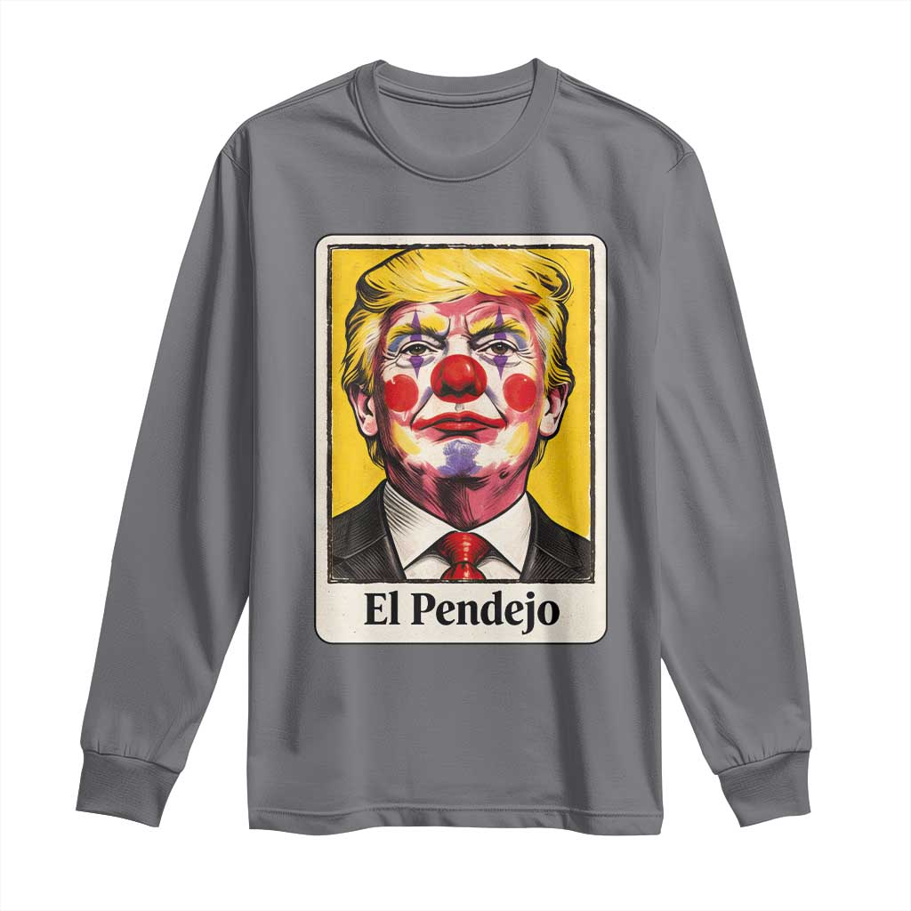El Pendejo Clown Portrait Satire Long Sleeve Shirt Bold Political Humor Vintage Caricature TS02 Charcoal Print Your Wear