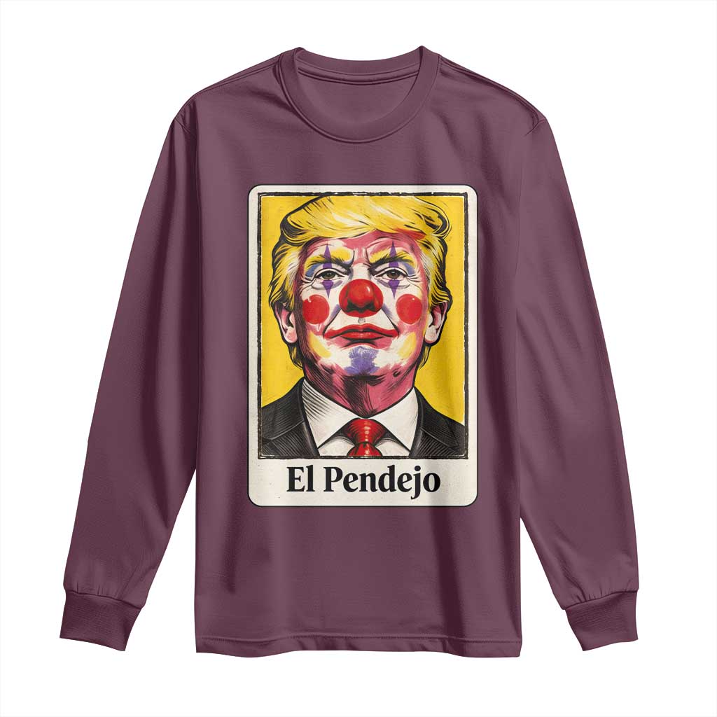 El Pendejo Clown Portrait Satire Long Sleeve Shirt Bold Political Humor Vintage Caricature TS02 Maroon Print Your Wear