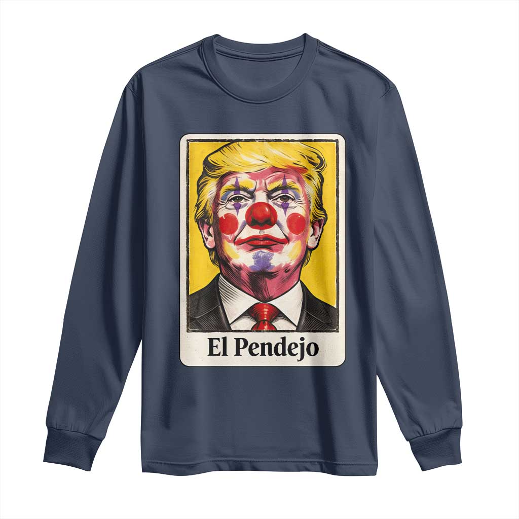 El Pendejo Clown Portrait Satire Long Sleeve Shirt Bold Political Humor Vintage Caricature TS02 Navy Print Your Wear
