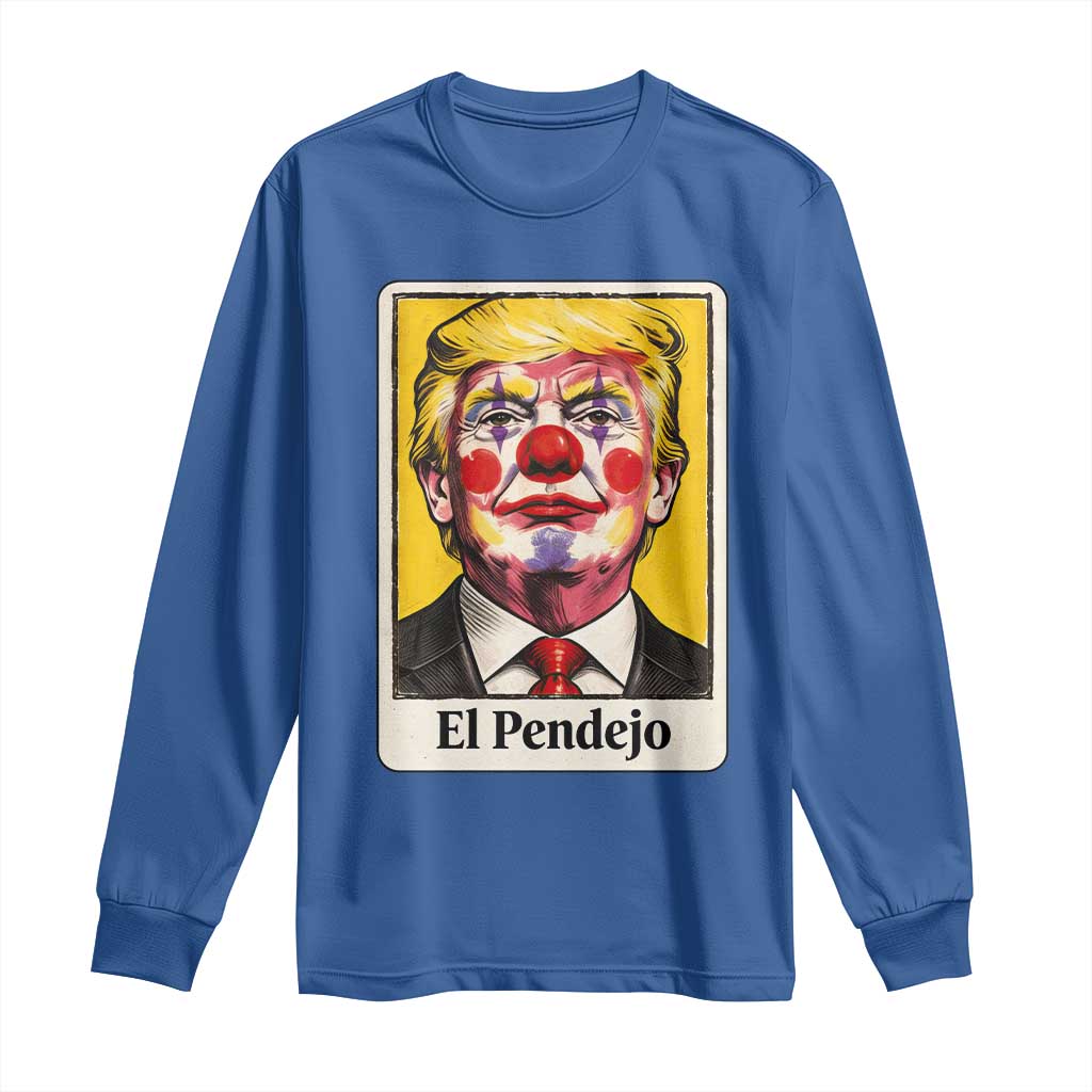 El Pendejo Clown Portrait Satire Long Sleeve Shirt Bold Political Humor Vintage Caricature TS02 Royal Blue Print Your Wear