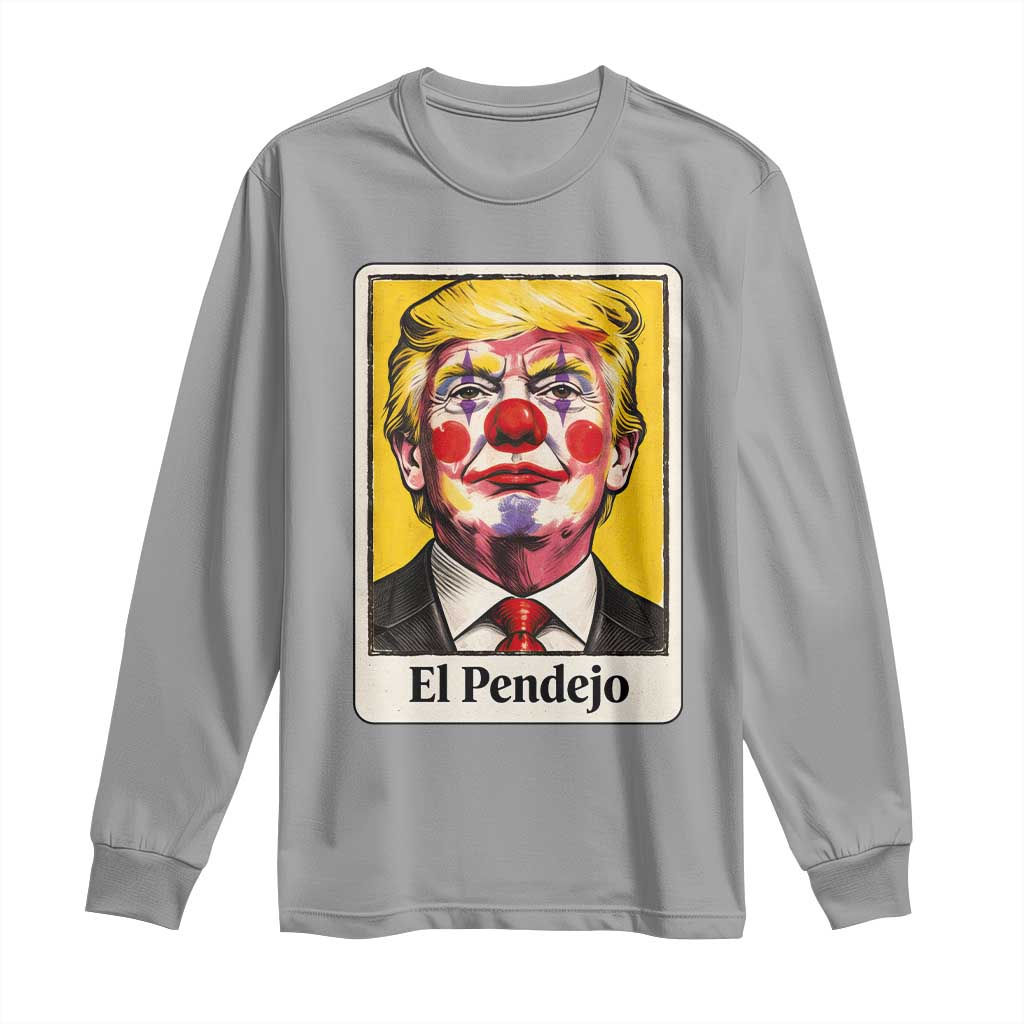 El Pendejo Clown Portrait Satire Long Sleeve Shirt Bold Political Humor Vintage Caricature TS02 Sport Gray Print Your Wear
