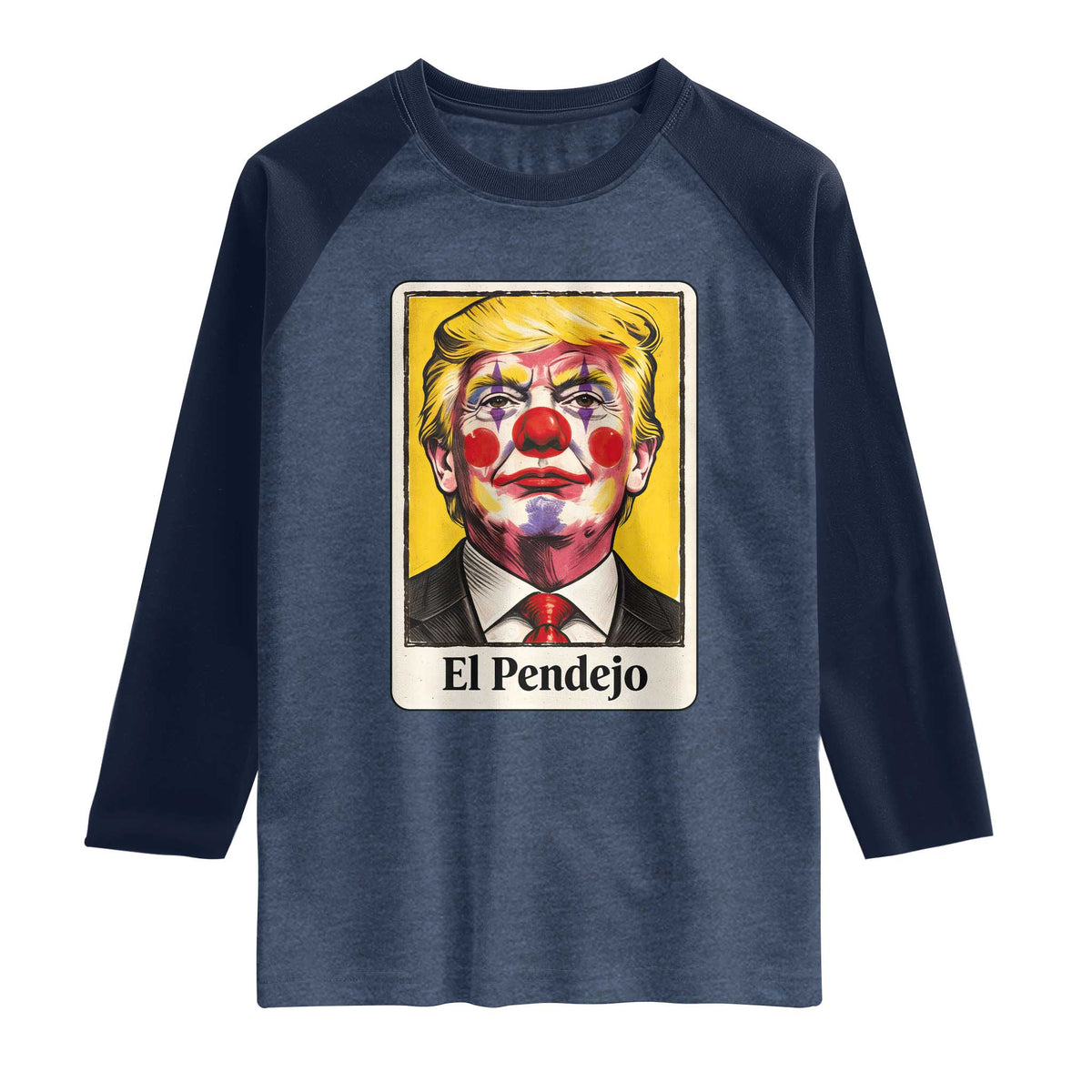 El Pendejo Clown Portrait Satire Raglan Shirt Bold Political Humor Vintage Caricature TS02 Heather Denim Navy Print Your Wear