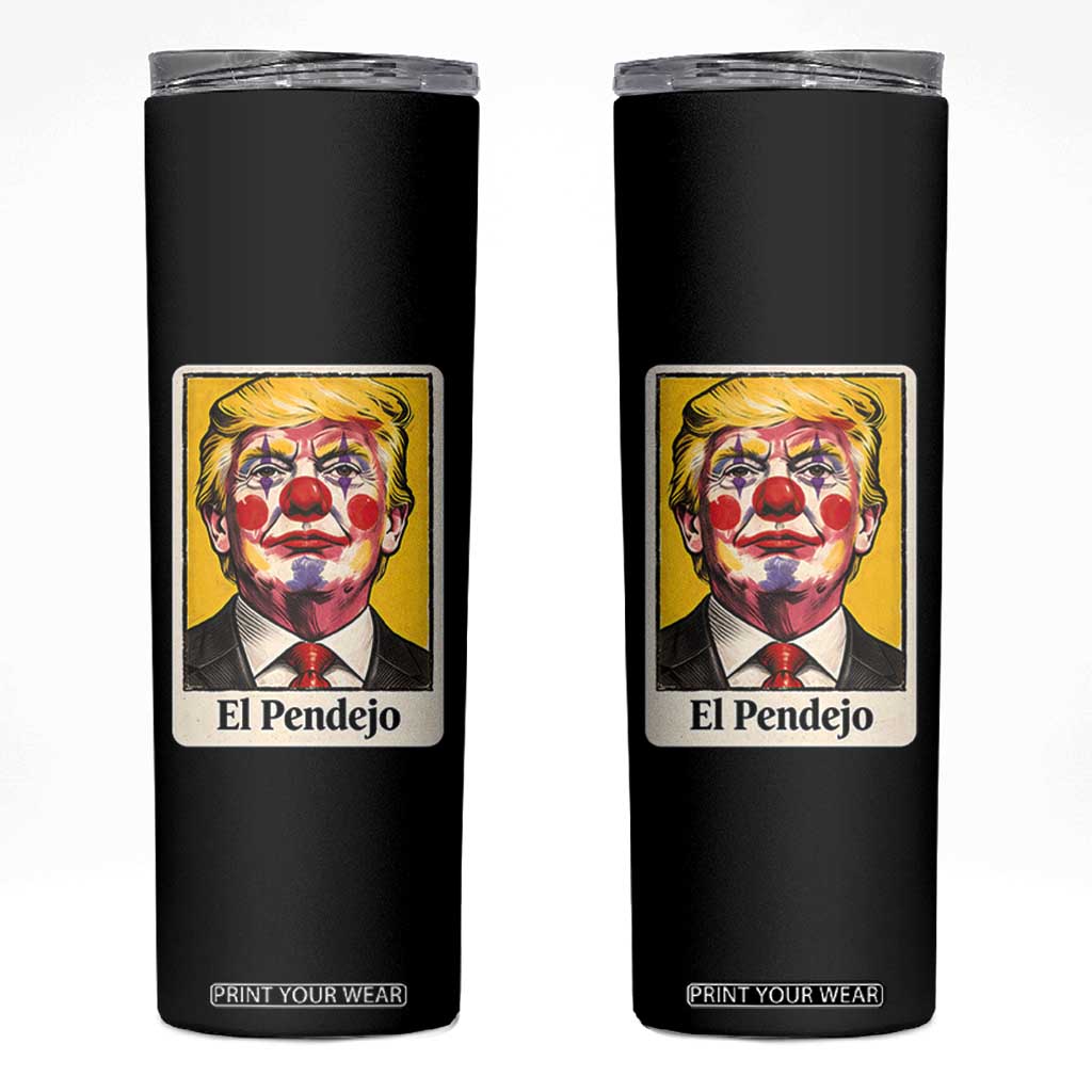 El Pendejo Clown Portrait Satire Skinny Tumbler Bold Political Humor Vintage Caricature TS02 Black Print Your Wear