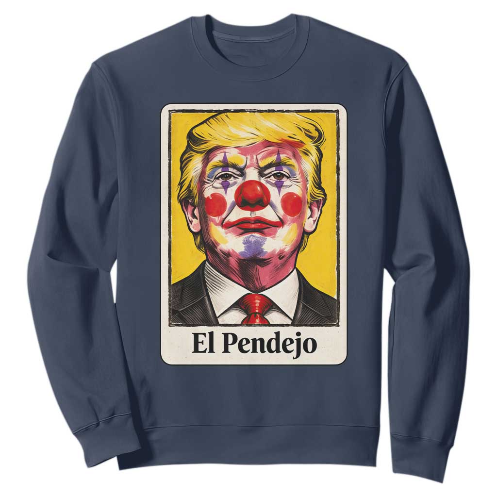 El Pendejo Clown Portrait Satire Sweatshirt Bold Political Humor Vintage Caricature TS02 Navy Print Your Wear