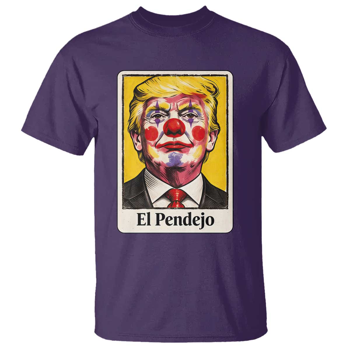 El Pendejo Clown Portrait Satire T Shirt Bold Political Humor Vintage Caricature TS02 Purple Print Your Wear