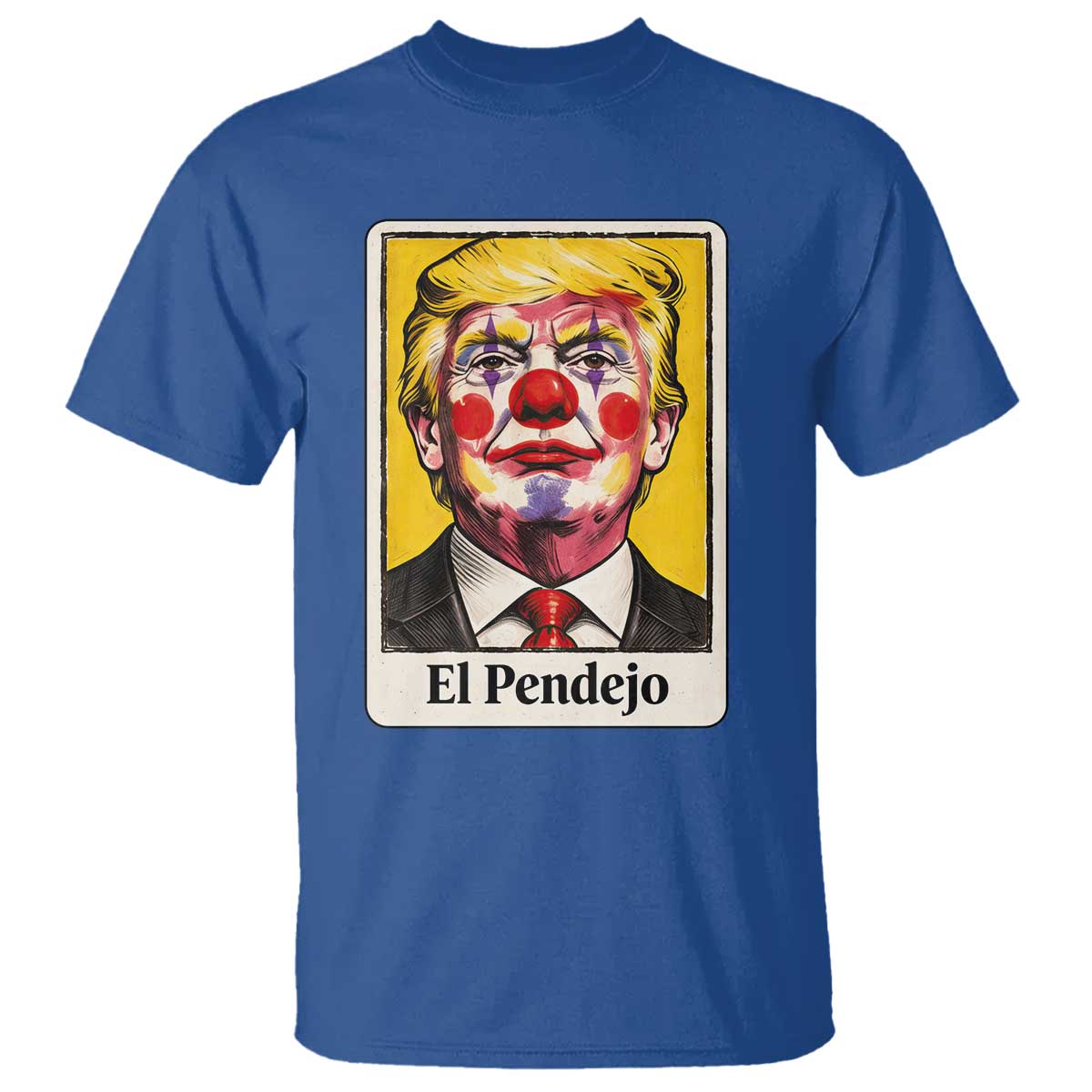 El Pendejo Clown Portrait Satire T Shirt Bold Political Humor Vintage Caricature TS02 Royal Blue Print Your Wear