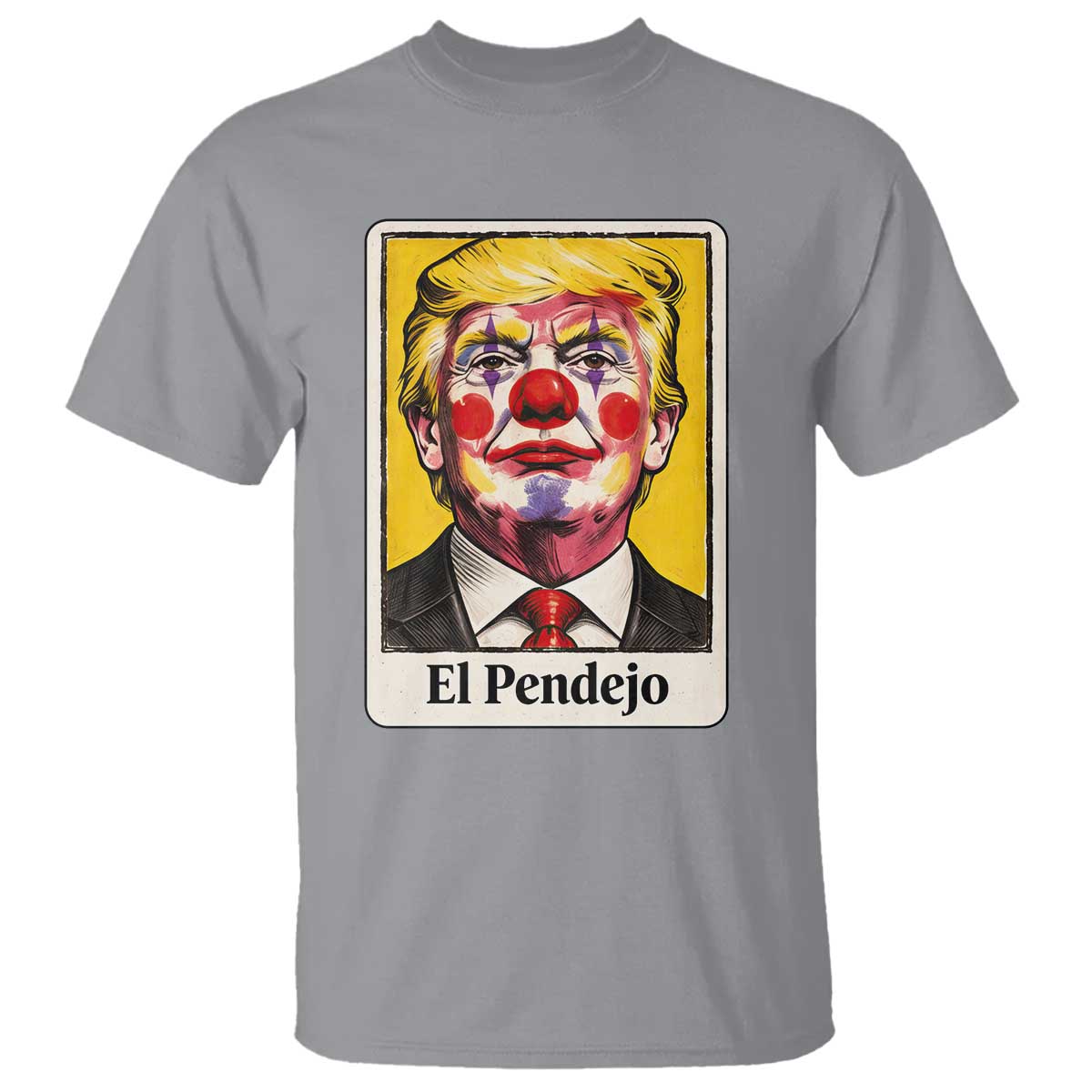 El Pendejo Clown Portrait Satire T Shirt Bold Political Humor Vintage Caricature TS02 Sport Gray Print Your Wear