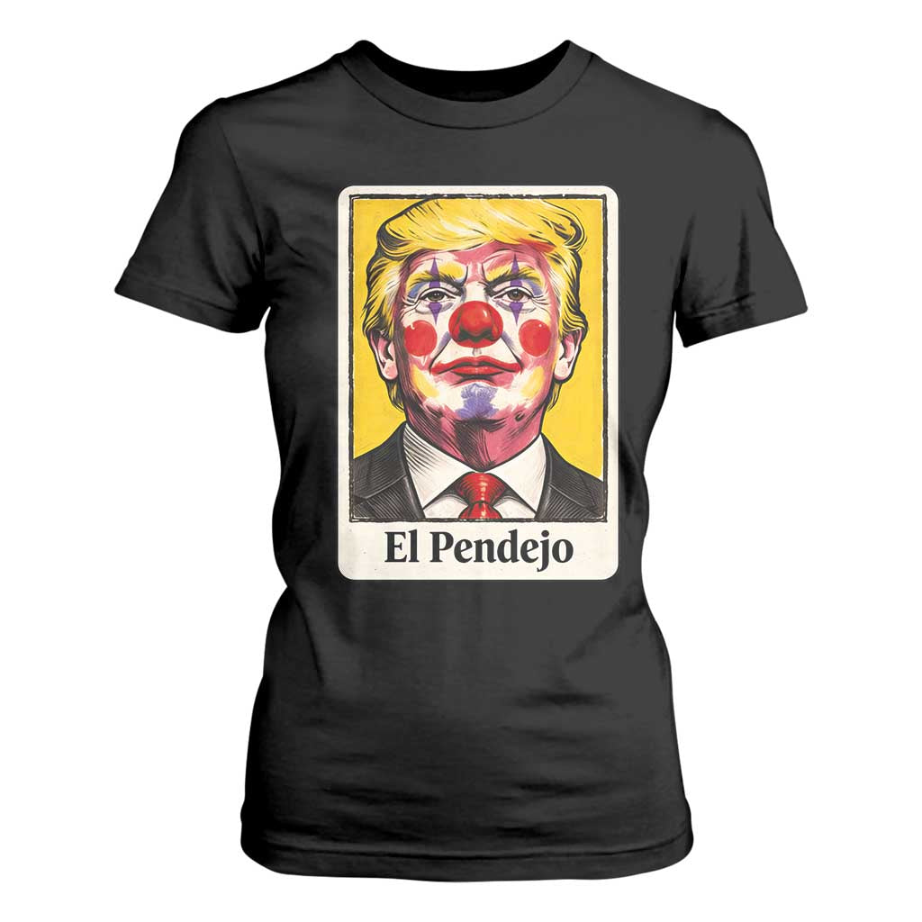 El Pendejo Clown Portrait Satire T Shirt For Women Bold Political Humor Vintage Caricature TS02 Black Print Your Wear