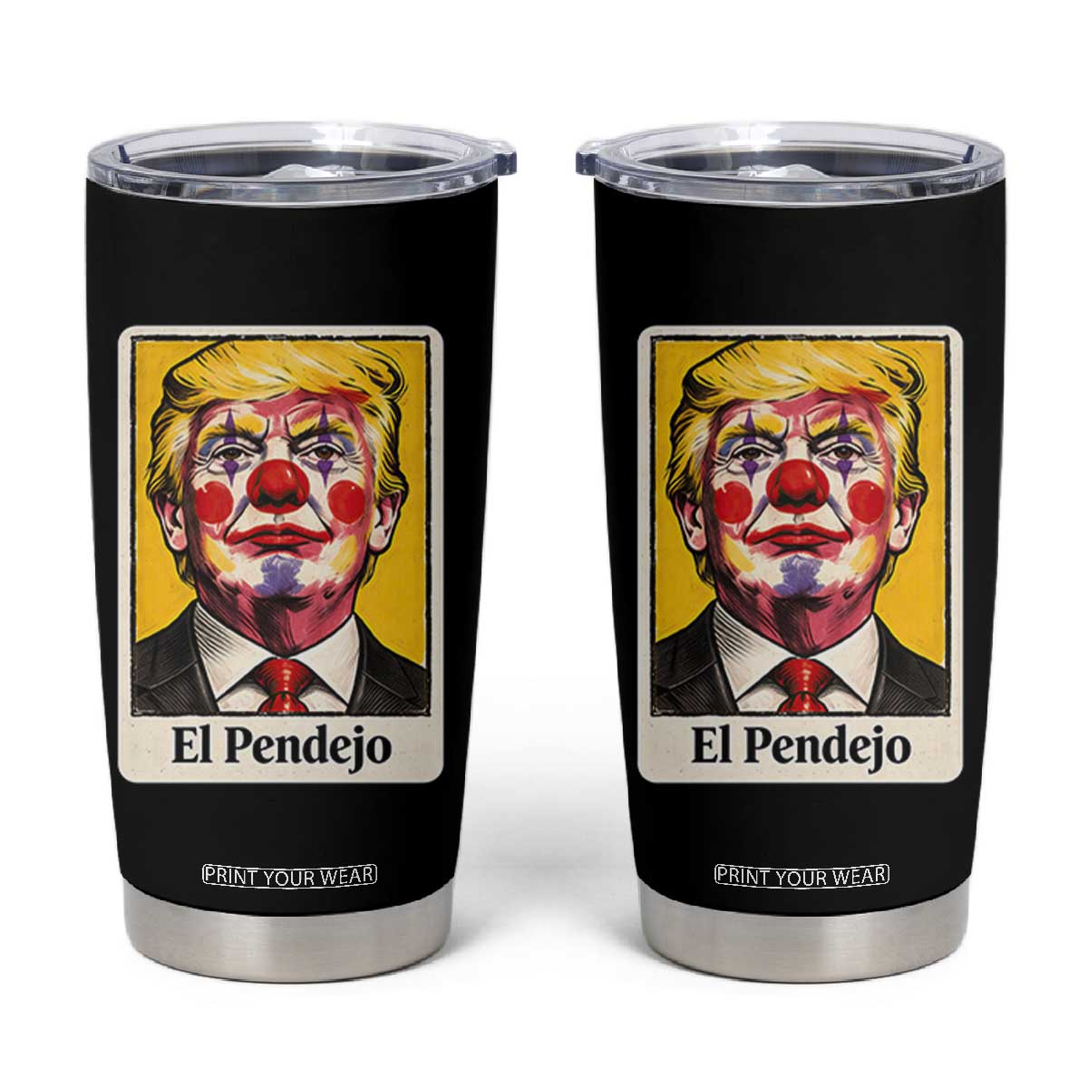 El Pendejo Clown Portrait Satire Tumbler Cup Bold Political Humor Vintage Caricature TS02 Black Print Your Wear