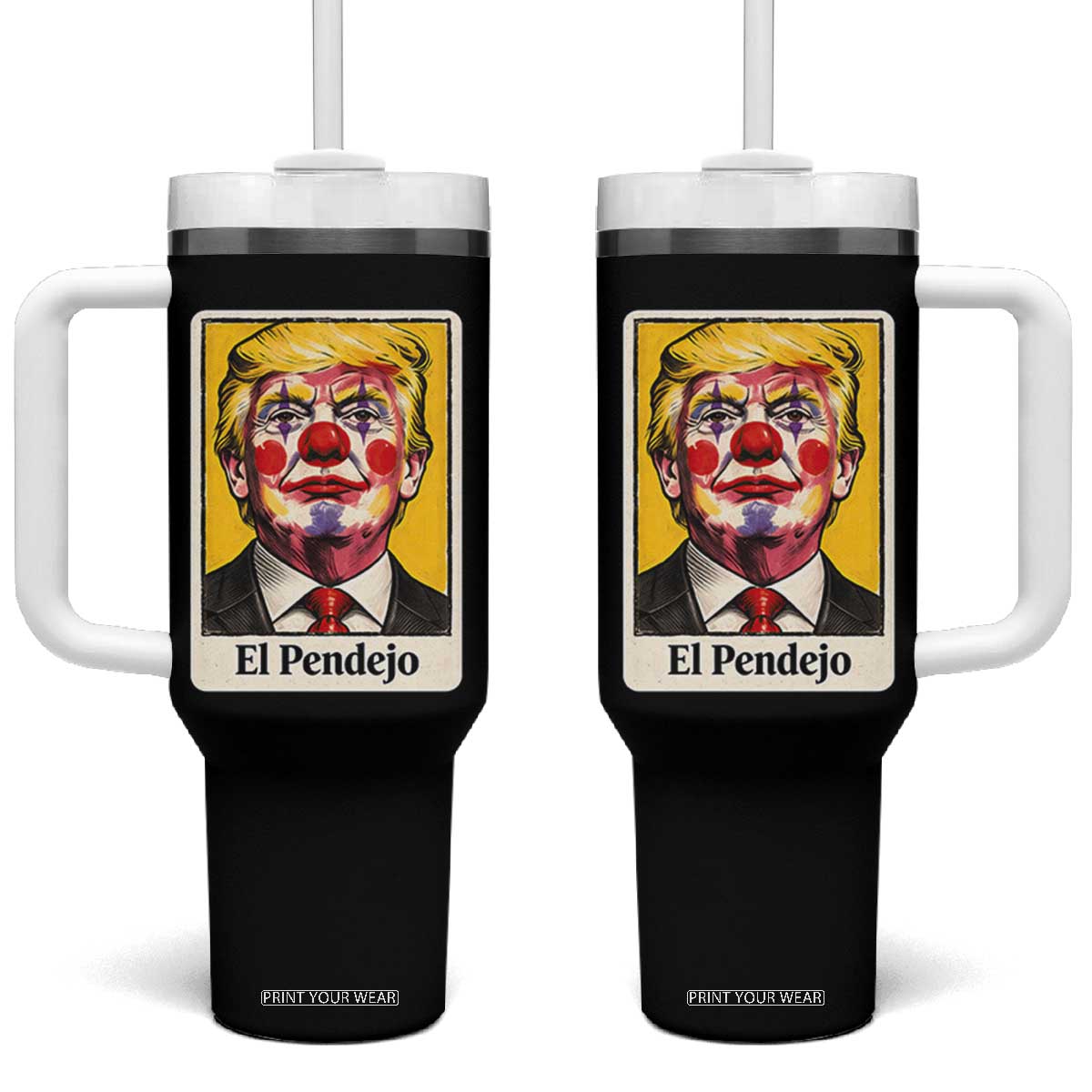 El Pendejo Clown Portrait Satire Tumbler With Handle Bold Political Humor Vintage Caricature TS02 One Size: 40 oz Black Print Your Wear
