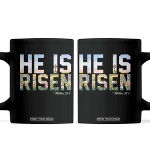 He Is Risen Matthew 28:6 Floral Christian Easter Coffee Mug Spring Flowers Cross Landscape Faith Inspirational Gift TS02 Black Print Your Wear