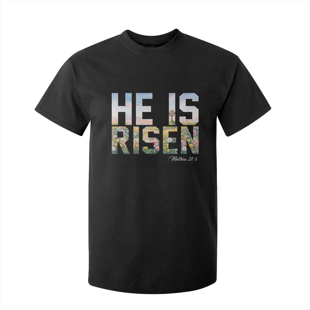 He Is Risen Matthew 28:6 Floral Christian Easter T Shirt For Kid Spring Flowers Cross Landscape Faith Inspirational Gift TS02 Black Print Your Wear