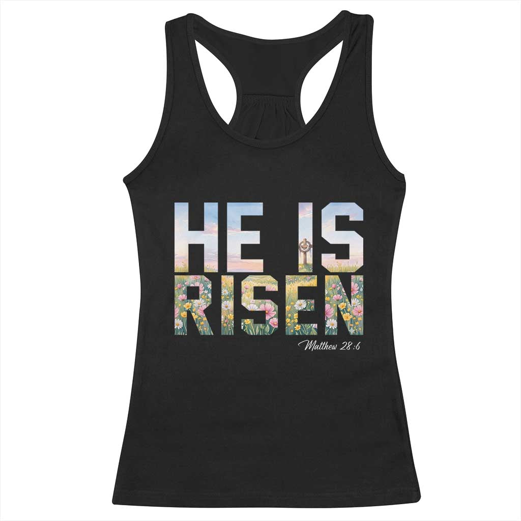 He Is Risen Matthew 28:6 Floral Christian Easter Racerback Tank Top Spring Flowers Cross Landscape Faith Inspirational Gift TS02 Black Print Your Wear