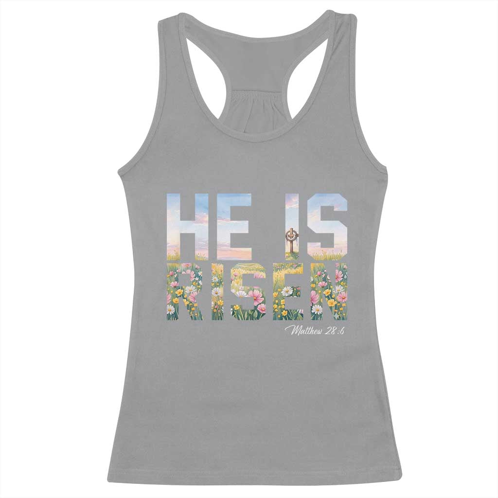 He Is Risen Matthew 28:6 Floral Christian Easter Racerback Tank Top Spring Flowers Cross Landscape Faith Inspirational Gift TS02 Sport Gray Print Your Wear