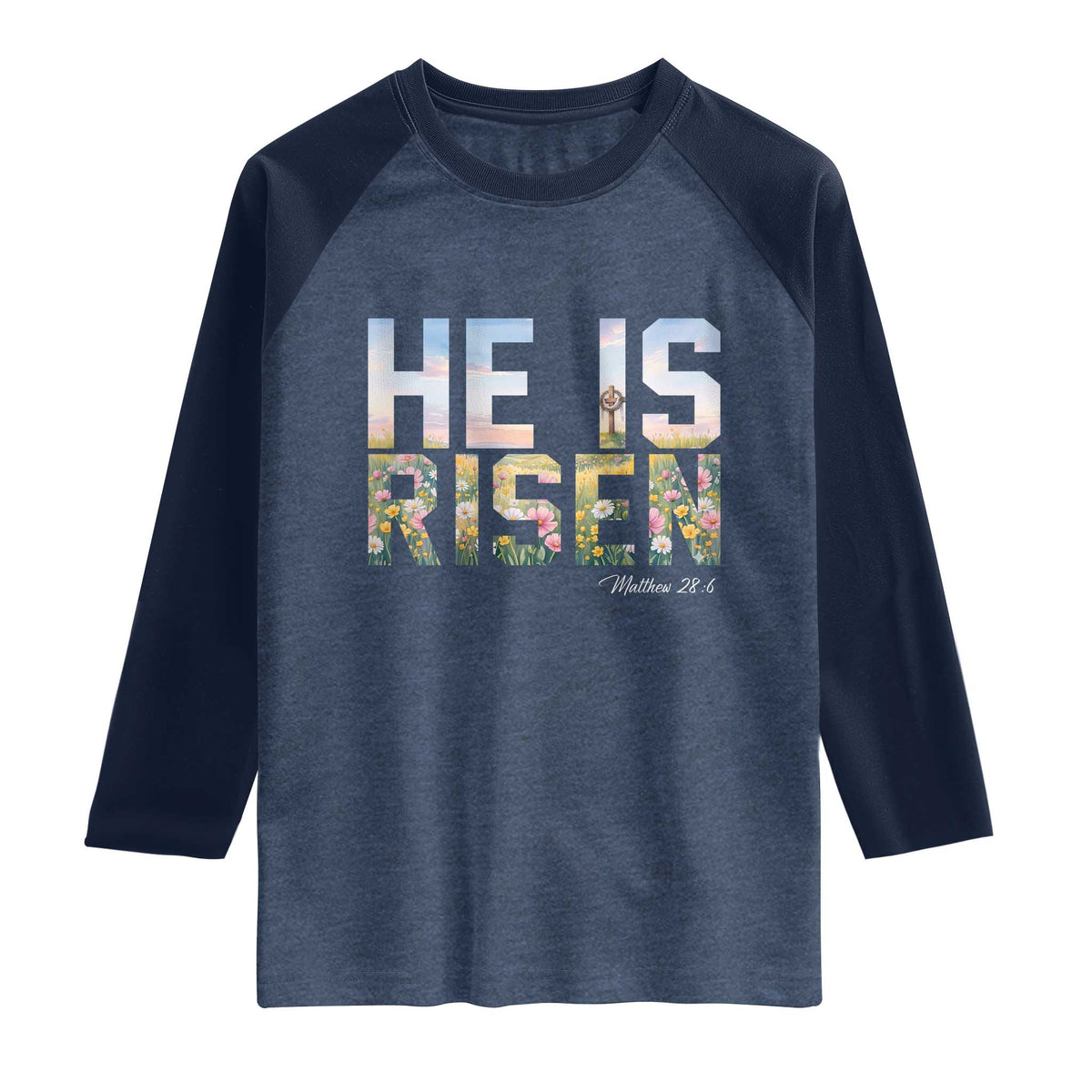 He Is Risen Matthew 28:6 Floral Christian Easter Raglan Shirt Spring Flowers Cross Landscape Faith Inspirational Gift TS02 Heather Denim Navy Print Your Wear