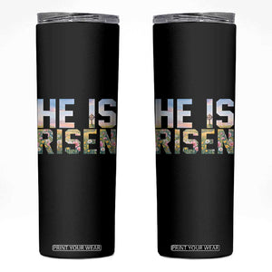 He Is Risen Matthew 28:6 Floral Christian Easter Skinny Tumbler Spring Flowers Cross Landscape Faith Inspirational Gift TS02 Black Print Your Wear