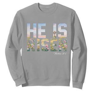 He Is Risen Matthew 28:6 Floral Christian Easter Sweatshirt Spring Flowers Cross Landscape Faith Inspirational Gift TS02 Sport Gray Print Your Wear