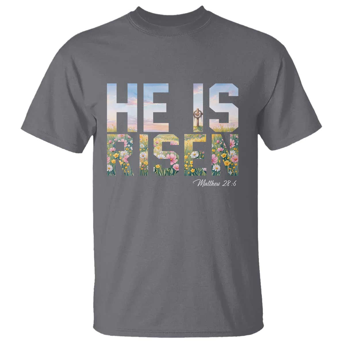 He Is Risen Matthew 28:6 Floral Christian Easter T Shirt Spring Flowers Cross Landscape Faith Inspirational Gift TS02 Charcoal Print Your Wear