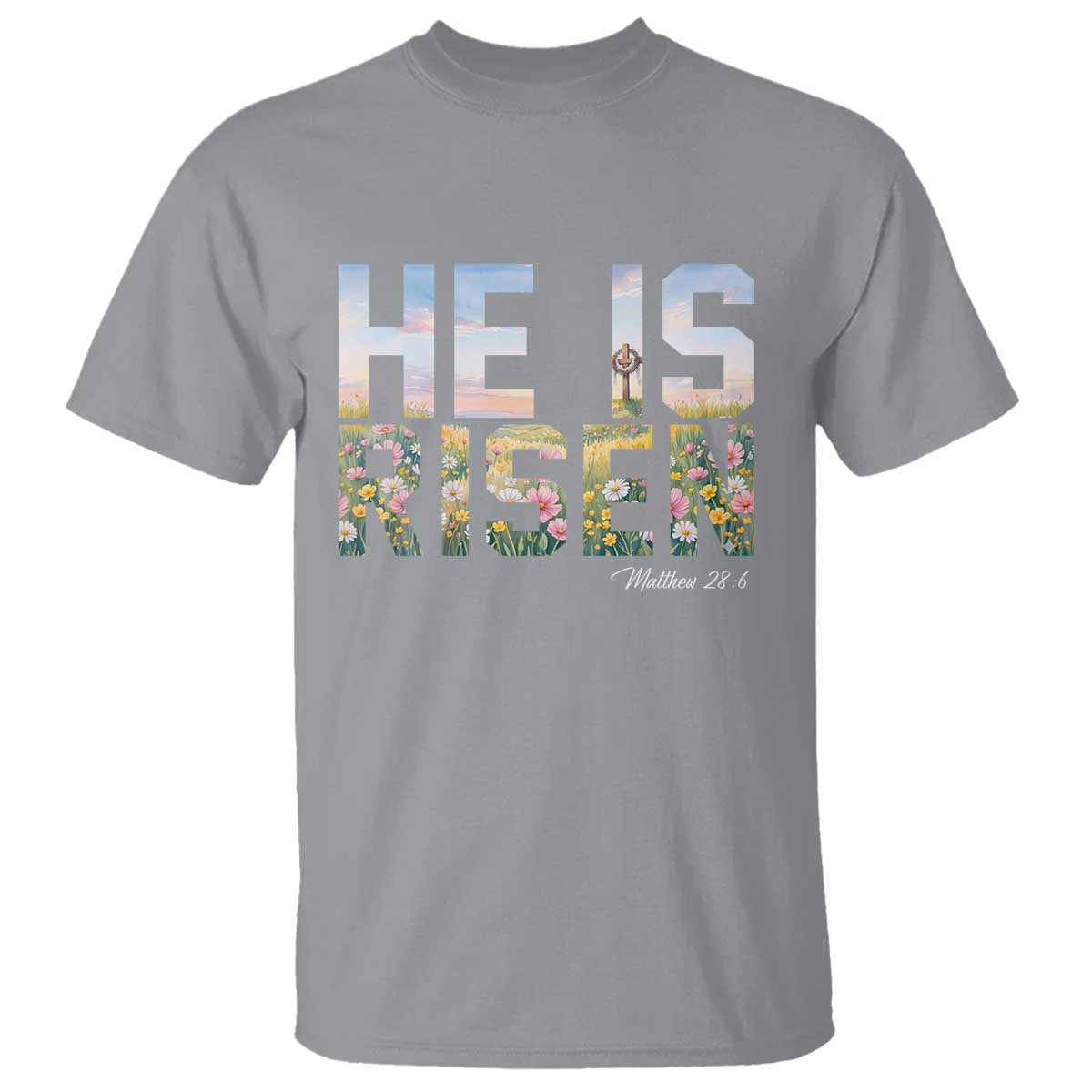 He Is Risen Matthew 28:6 Floral Christian Easter T Shirt Spring Flowers Cross Landscape Faith Inspirational Gift TS02 Sport Gray Print Your Wear