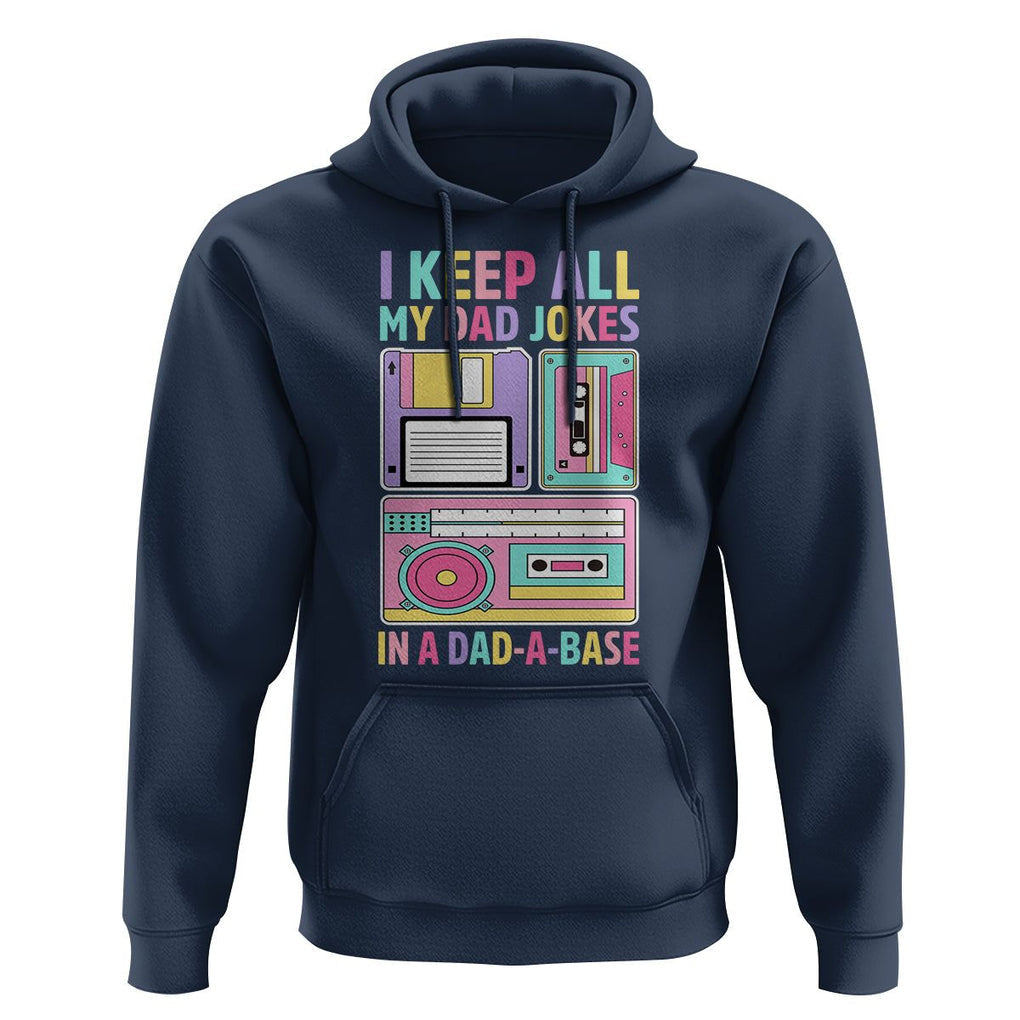 Funny Dad Joke Hoodie I Keep All My Dad Jokes In A Dad A Base Retro Father's Day TS02 Navy Print Your Wear