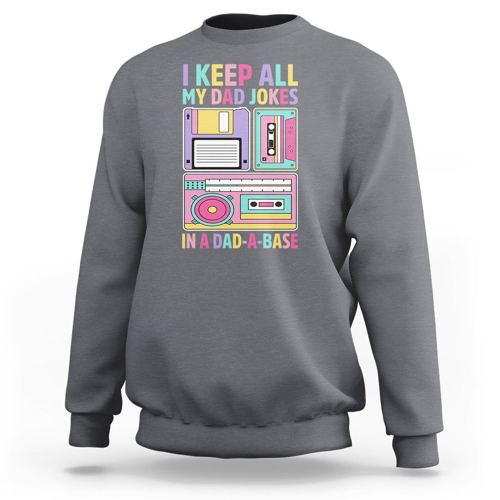Funny Dad Joke Sweatshirt I Keep All My Dad Jokes In A Dad A Base Retro Father's Day TS02 Charcoal Print Your Wear