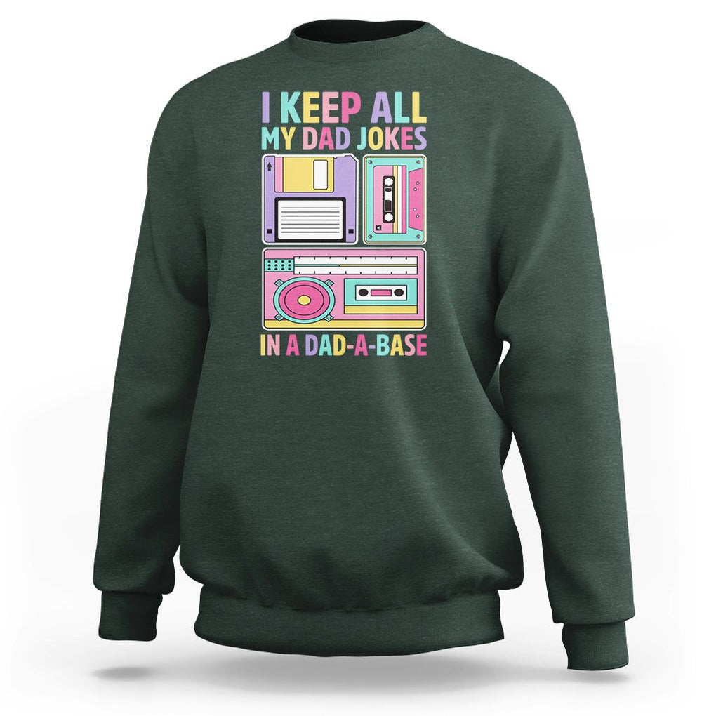 Funny Dad Joke Sweatshirt I Keep All My Dad Jokes In A Dad A Base Retro Father's Day TS02 Dark Forest Green Print Your Wear