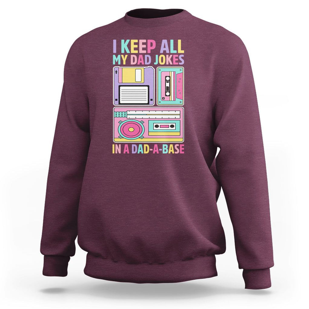 Funny Dad Joke Sweatshirt I Keep All My Dad Jokes In A Dad A Base Retro Father's Day TS02 Maroon Print Your Wear
