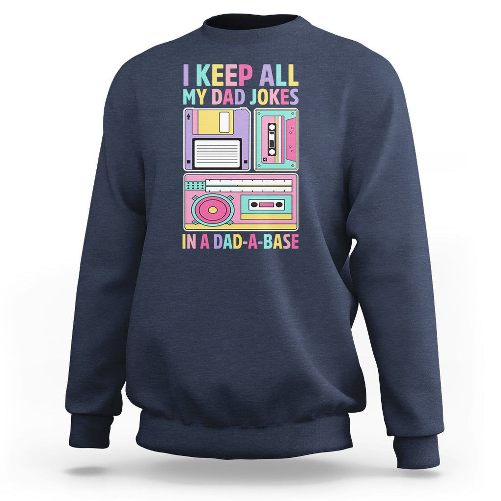 Funny Dad Joke Sweatshirt I Keep All My Dad Jokes In A Dad A Base Retro Father's Day TS02 Navy Print Your Wear