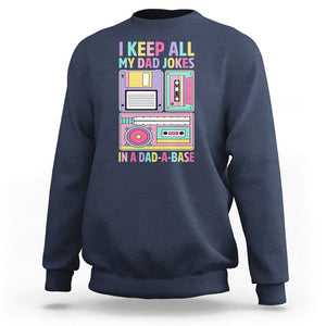 Funny Dad Joke Sweatshirt I Keep All My Dad Jokes In A Dad A Base Retro Father's Day TS02 Navy Print Your Wear
