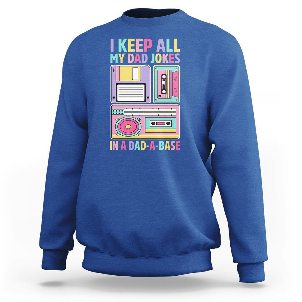 Funny Dad Joke Sweatshirt I Keep All My Dad Jokes In A Dad A Base Retro Father's Day TS02 Royal Blue Print Your Wear