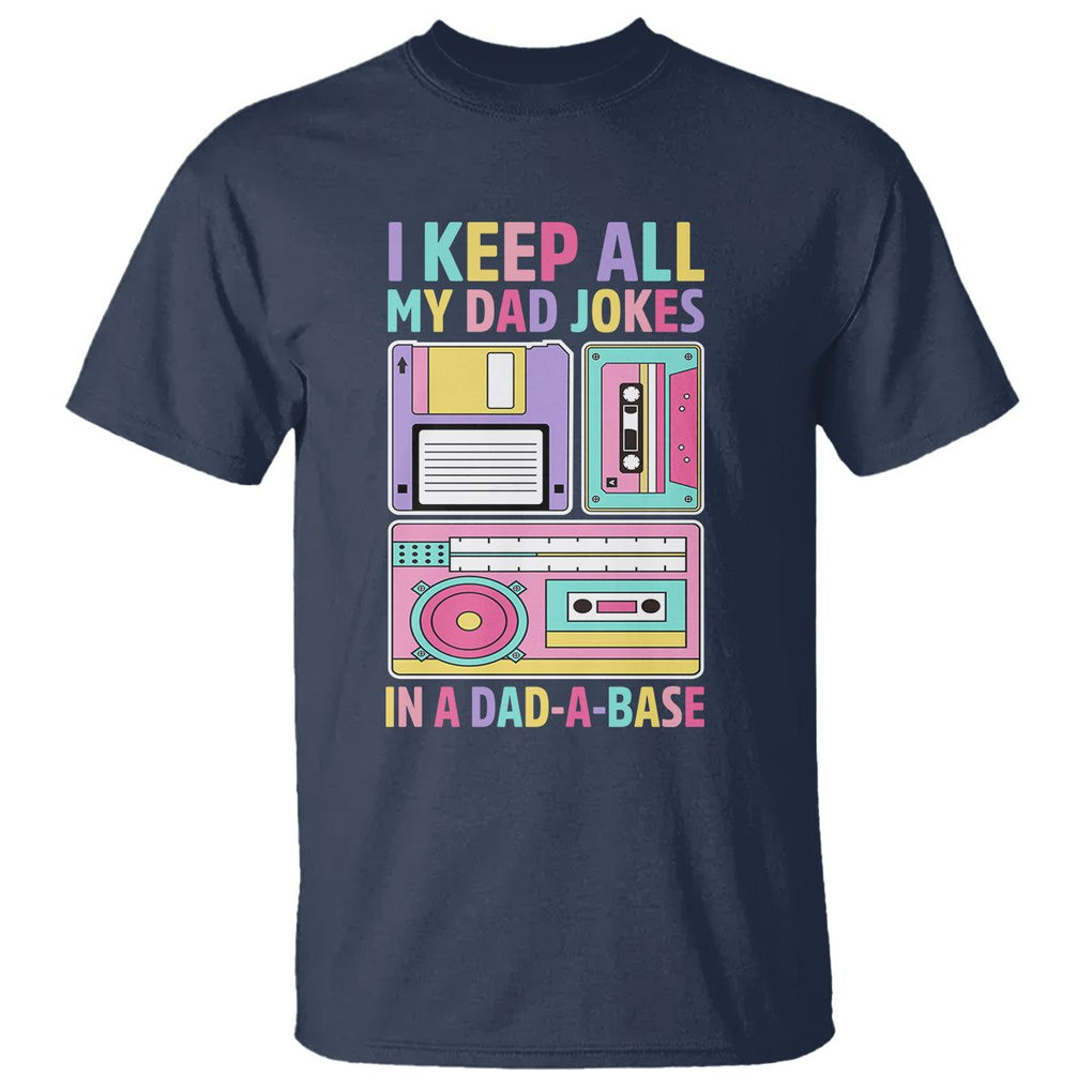Funny Dad Joke T Shirt I Keep All My Dad Jokes In A Dad A Base Retro Father's Day TS02 Navy Print Your Wear