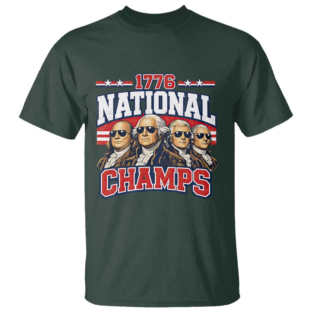 1776 National Champs Founding Fathers Graphic T Shirt Funny George Washington and Presidents Sunglasses Sports Style Patriotic TS02 Dark Forest Green Print Your Wear