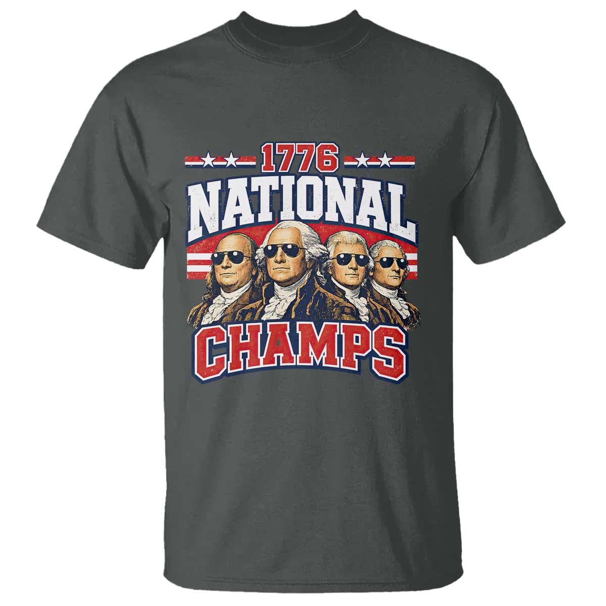 1776 National Champs Founding Fathers Graphic T Shirt Funny George Washington and Presidents Sunglasses Sports Style Patriotic TS02 Dark Heather Print Your Wear