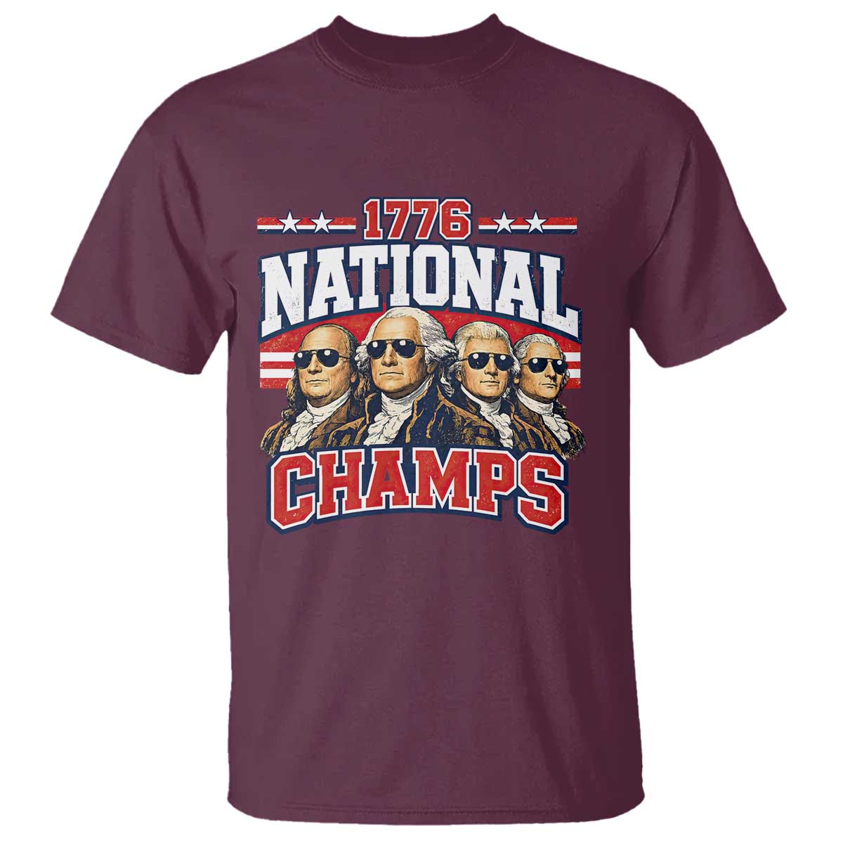 1776 National Champs Founding Fathers Graphic T Shirt Funny George Washington and Presidents Sunglasses Sports Style Patriotic TS02 Maroon Print Your Wear