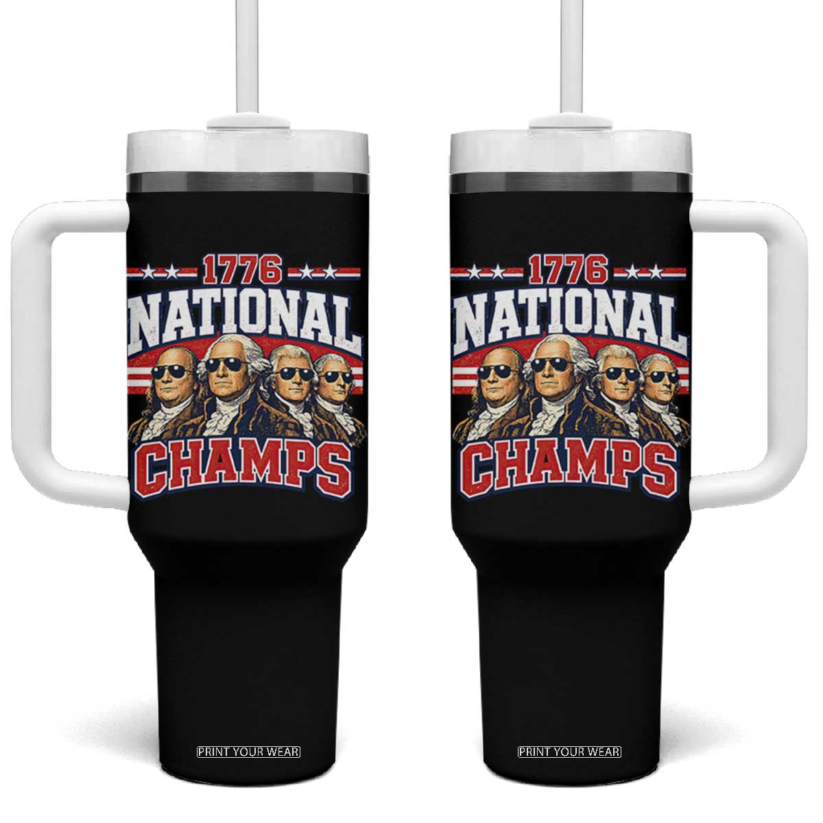 1776 National Champs Founding Fathers Graphic Tumbler With Handle Funny George Washington and Presidents Sunglasses Sports Style Patriotic TS02 One Size: 40 oz Black Print Your Wear