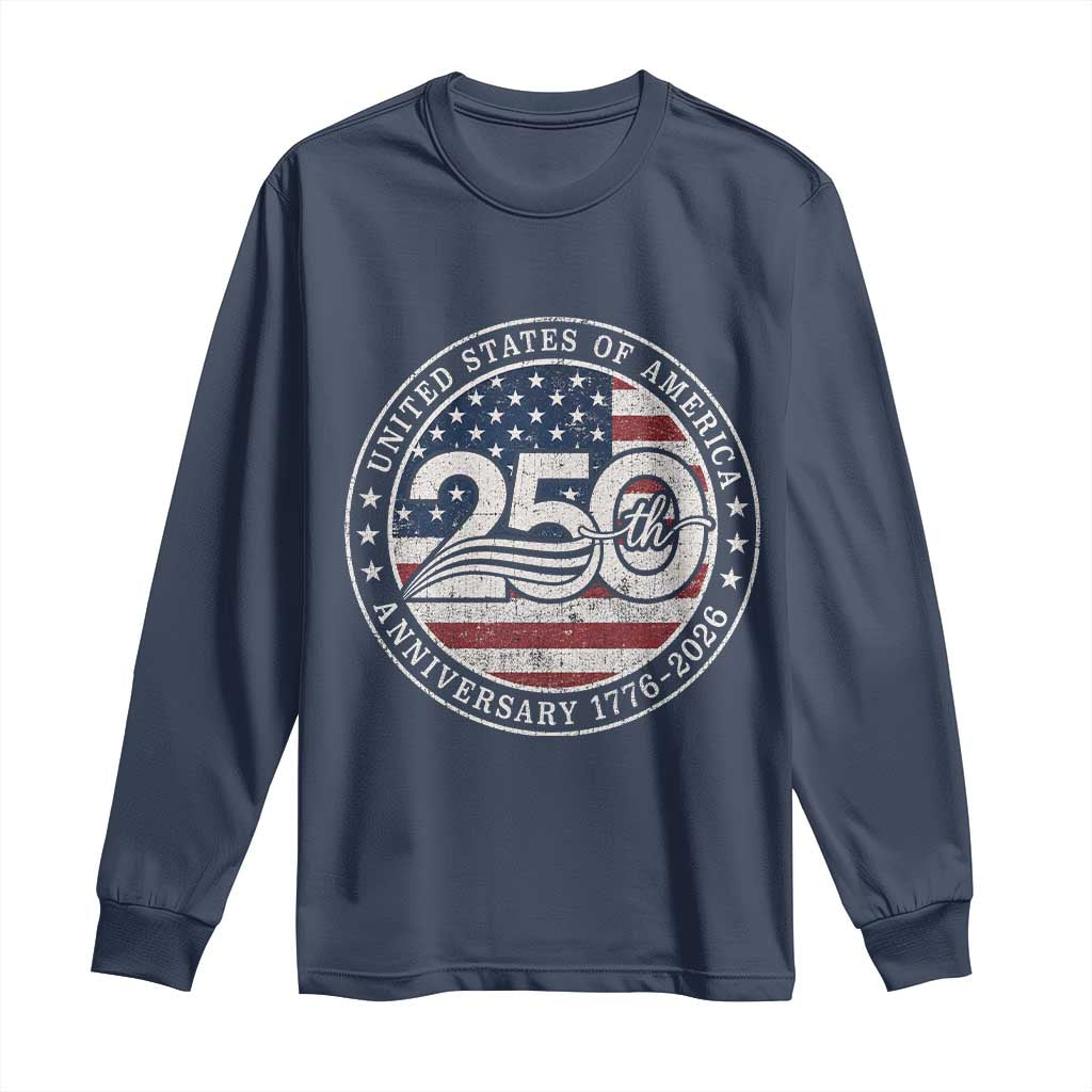 United States of America 250th Anniversary Vintage Seal Long Sleeve Shirt Distressed American Flag 1776 to 2026 Semiquincentennial Patriotic TS02 Navy Print Your Wear
